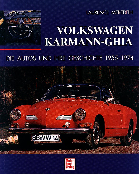 Volkswagen Karmann- Ghia. Die Autos und ihre Geschichte 1955 - 1974. Laurence Meredith